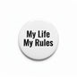 2.25-inch pinback button with "My Life My Rules" text