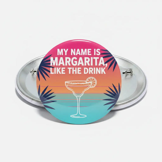 My name is Margarita, like the drink Pinback 2.25-inch