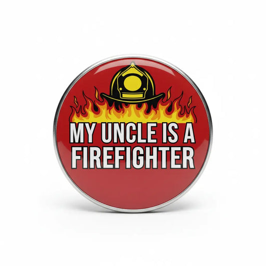 MY UNCLE IS A FIREFIGHTER Pinback 2.25-inch