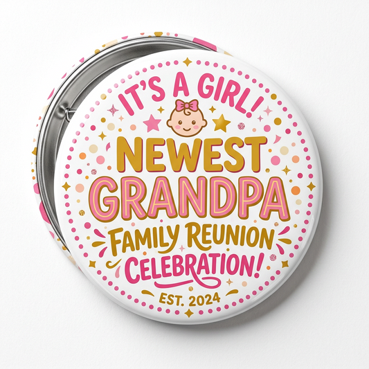 Family Reunion Newest Grandpa It's A Girl! Pin Button 2.25-inch