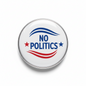 NO POLITICS Pinback 2.25-inch