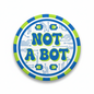 Not a Bot Pinback 2.25-inch
