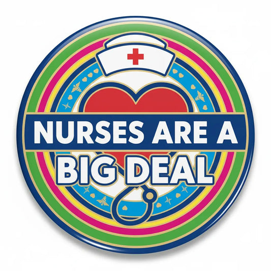 Nurses are a Big Deal Pinback 2.25-inch