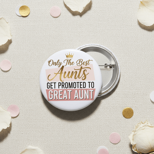 Only The Best Aunts Get Promoted To Great Aunt Pinback 2.25-inch - My Pinbacks