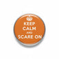 Orange keep calm and scare on crown pinback button, 2.25-inch