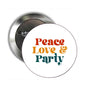 1.25-inch round Peace Love Party pinback button with metal back and safety clasp