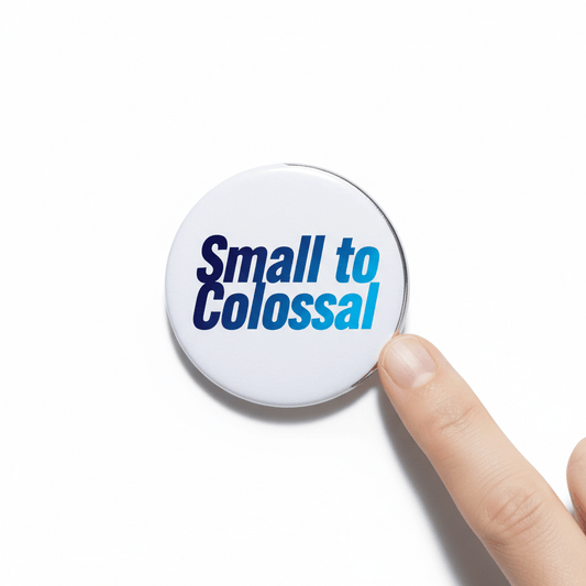 Personalized Small to Colossal Pinback 2.25-inch - My Pinbacks