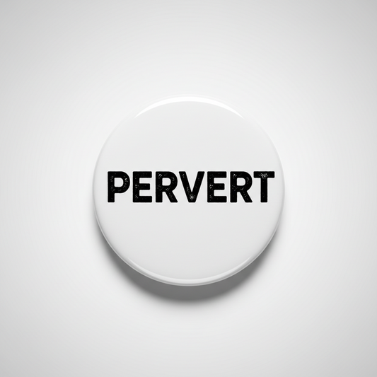 Pervert Pinback 2.25-inch