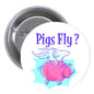 Round pinback button with blue 'Pigs Fly?' text and flying pig illustration