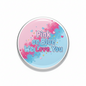 Pink or Blue We Love You Baby Gender Reveal Smoke Pinback 2.25-inch