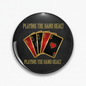 Playing the Hand Dealt Pinback 2.25-inch
