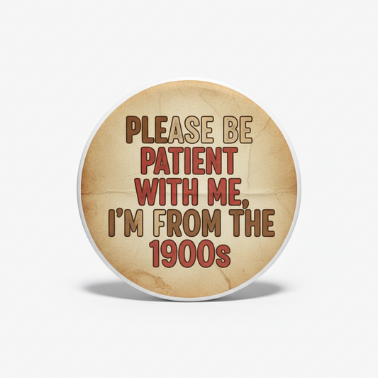 Round vintage pinback button with bold 'Please be patient with me' 1900s text