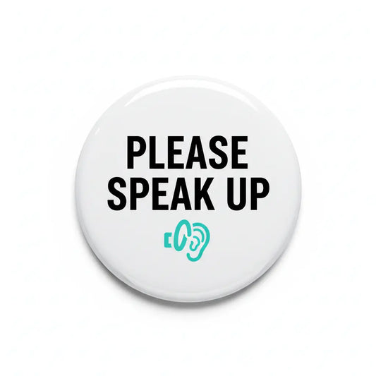 Please Speak Up Hard of Hearing Pinback 2.25-inch