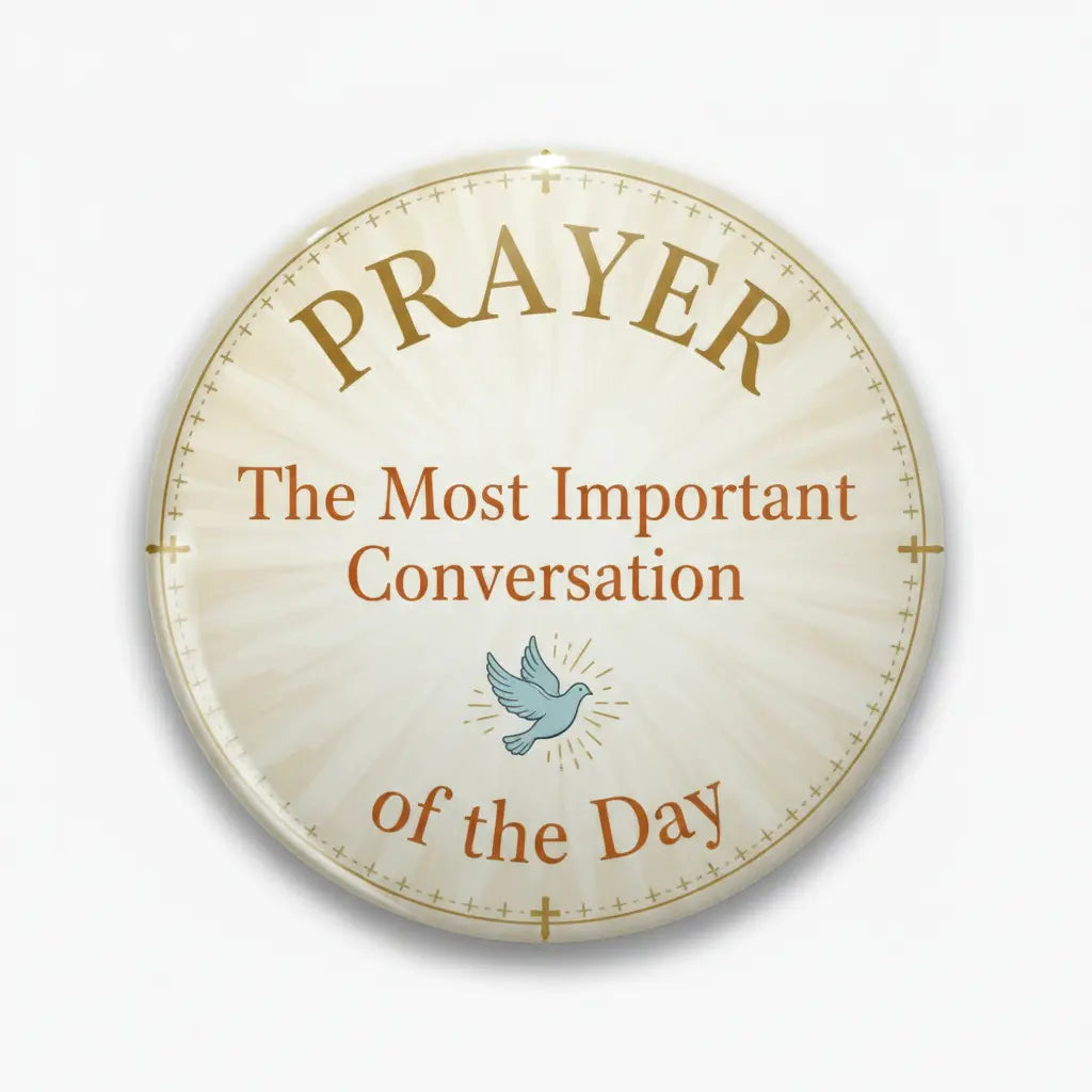 Prayer The Most Important Conversation of the Day Pin Button 2.25-inch - mypinbacks.com