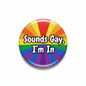Pride LGBT Sounds Gay I'm In Gay Rainbow Pinback 2.25-inch
