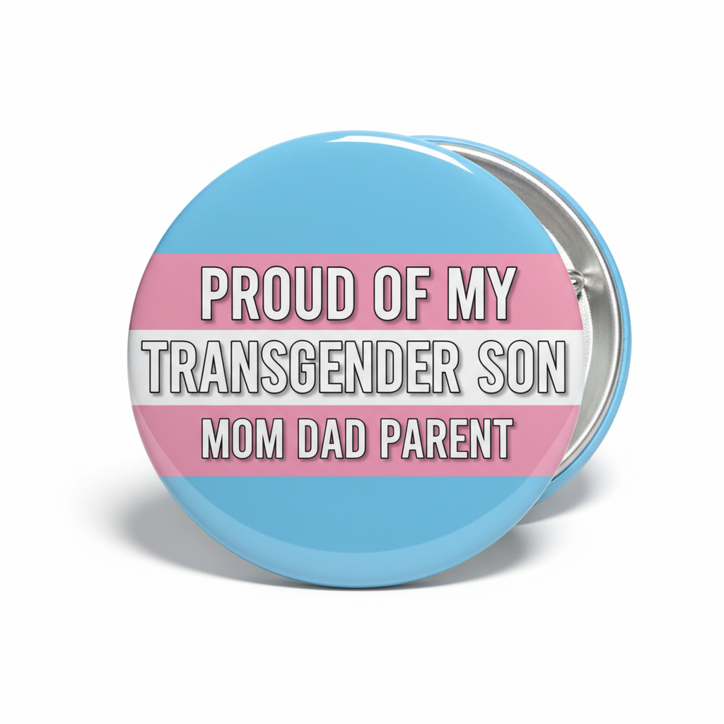 Round pinback badge with "PROUD OF MY TRANSGENDER SON" text