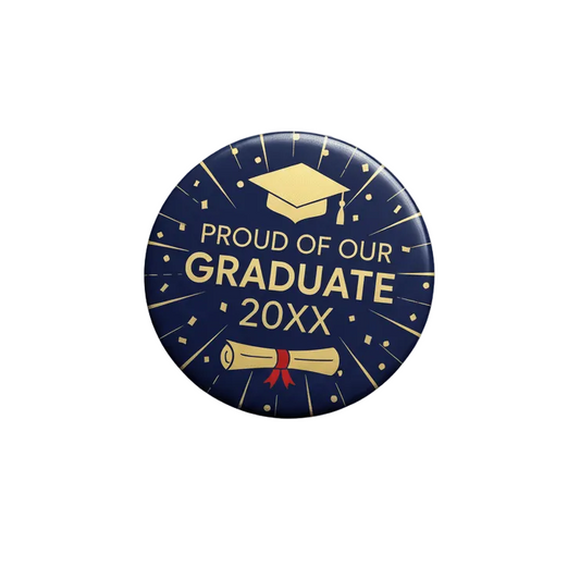 A round graduation-themed button badge with a navy blue background, gold text reading 'PROUD OF OUR GRADUATE 20XX,' a gold graduation cap, and a gold diploma scroll tied with a red ribbon, shown on a plain white background.