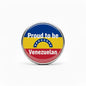 Circular pinback button showing 'Proud to be Venezuelan' text on flag colors