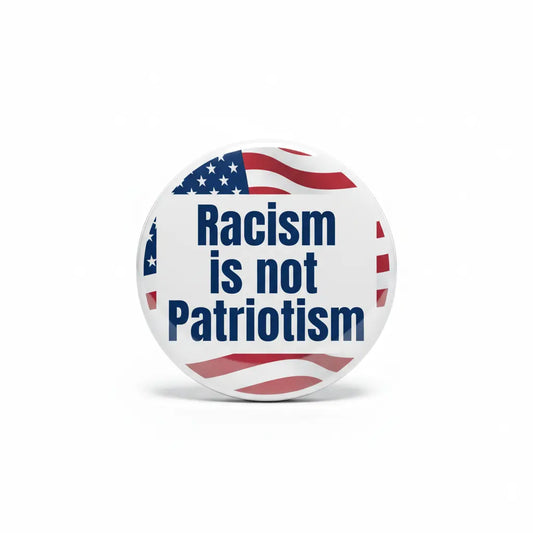 Racism is not Patriotism Pinback 2.25-inch