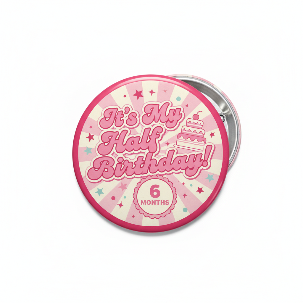 It is My Half Birthday 6 Month Milestone Pinback 2.25-inch