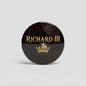 2.25-inch Richard III pinback button with gold crown and text on dark background