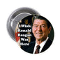 1.25-inch pinback button with Ronald Reagan portrait and 'I Wish Ronald Reagan Was Here' text