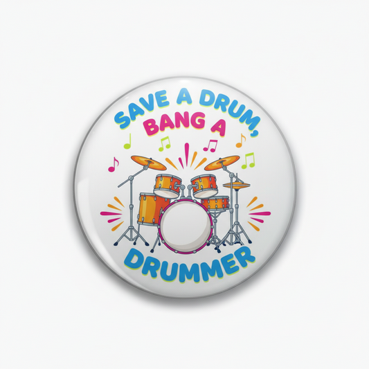 save a drum bang a drummer Pinback 2.25-inch