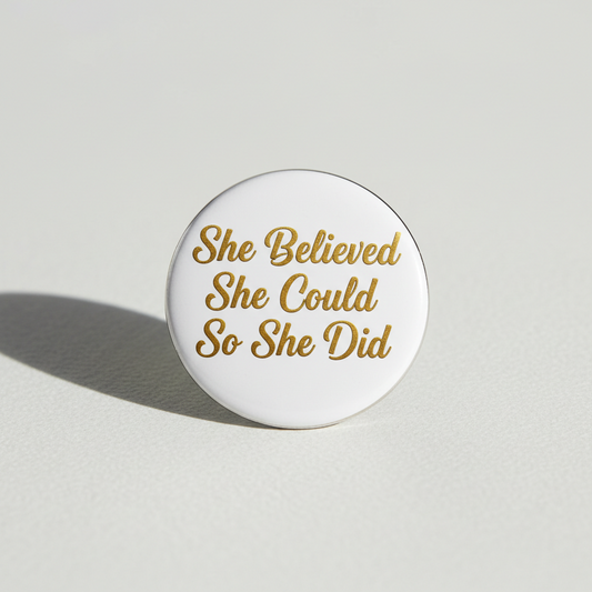 She believed she could so she did Pinback 2.25-inch