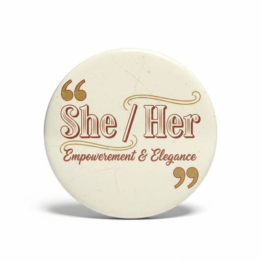She Her Quotes Slogan Vintage Pronoun Pinback 2.25-inch - My Pinbacks