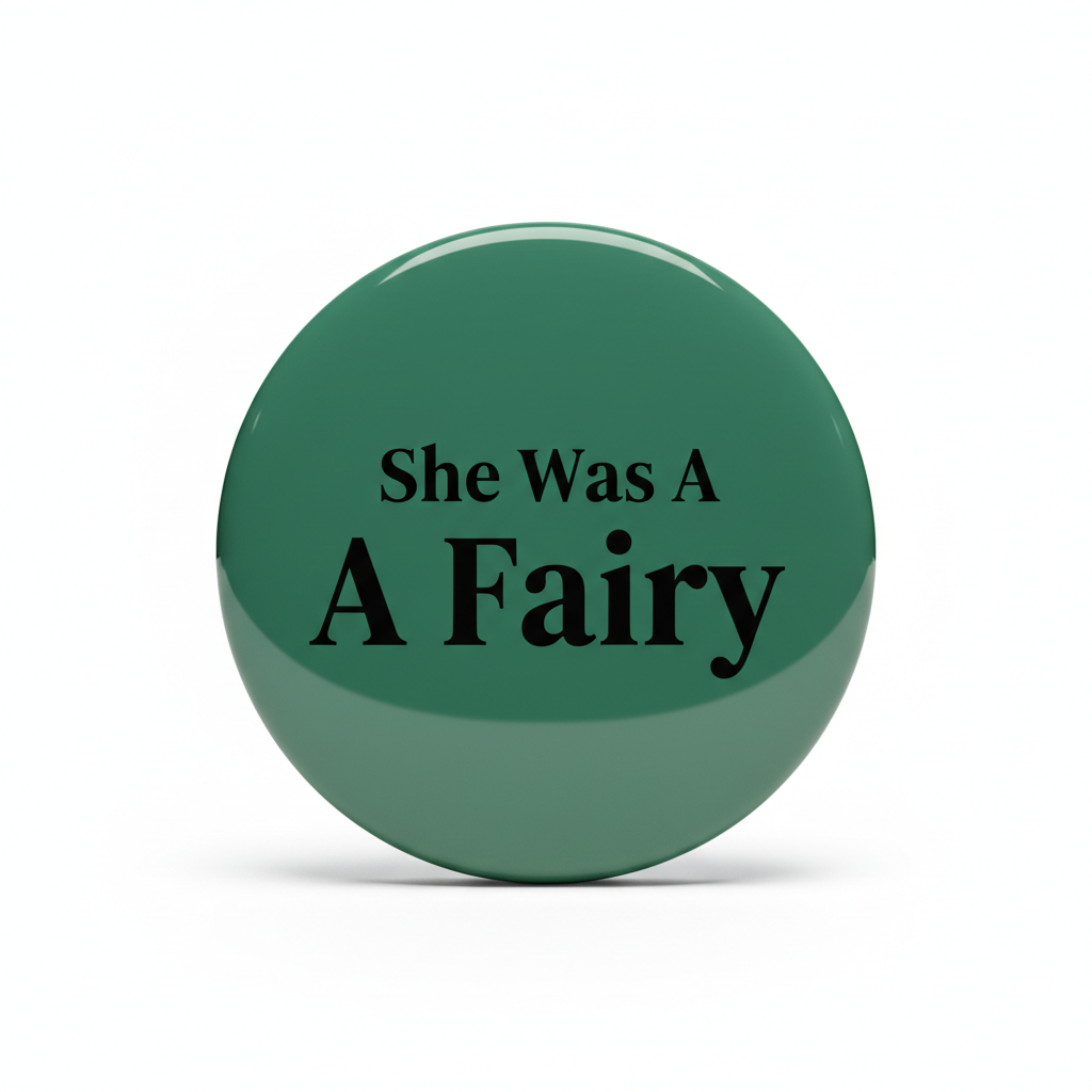 She Was A Fairy Pinback 2.25-inch