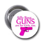 1.25-inch round pinback button with pink gun graphic and slogan 'GUNS are for Girls, too.'