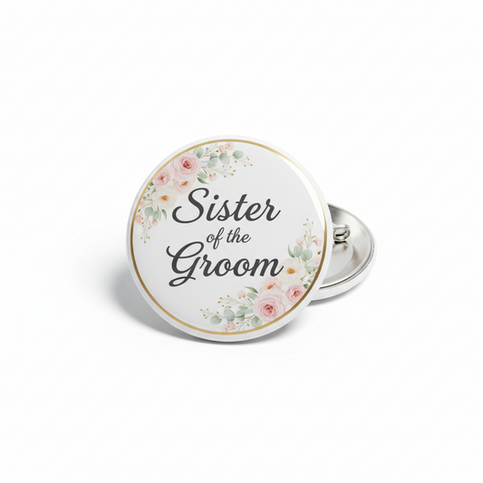Round wedding pinback button: 'Sister of the Groom' with floral accents