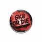 SK8 or DIE Button Pinback 2.25-inch