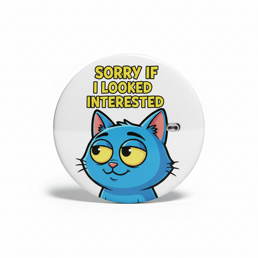 Sorry If i Looked interested Pinback 2.25-inch
