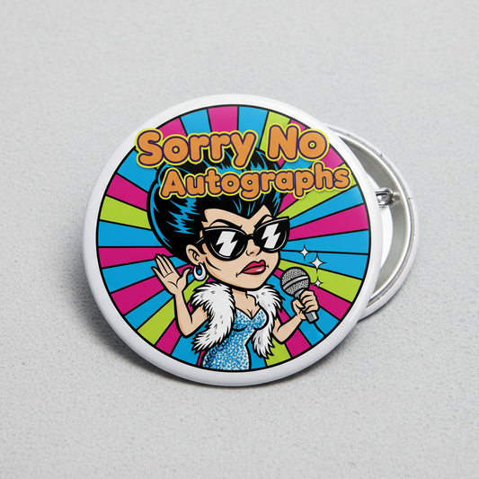 Sorry NO Autographs Pinback 2.25-inch