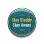Stay Steady, Stay Aware Pinback 2.25-inch