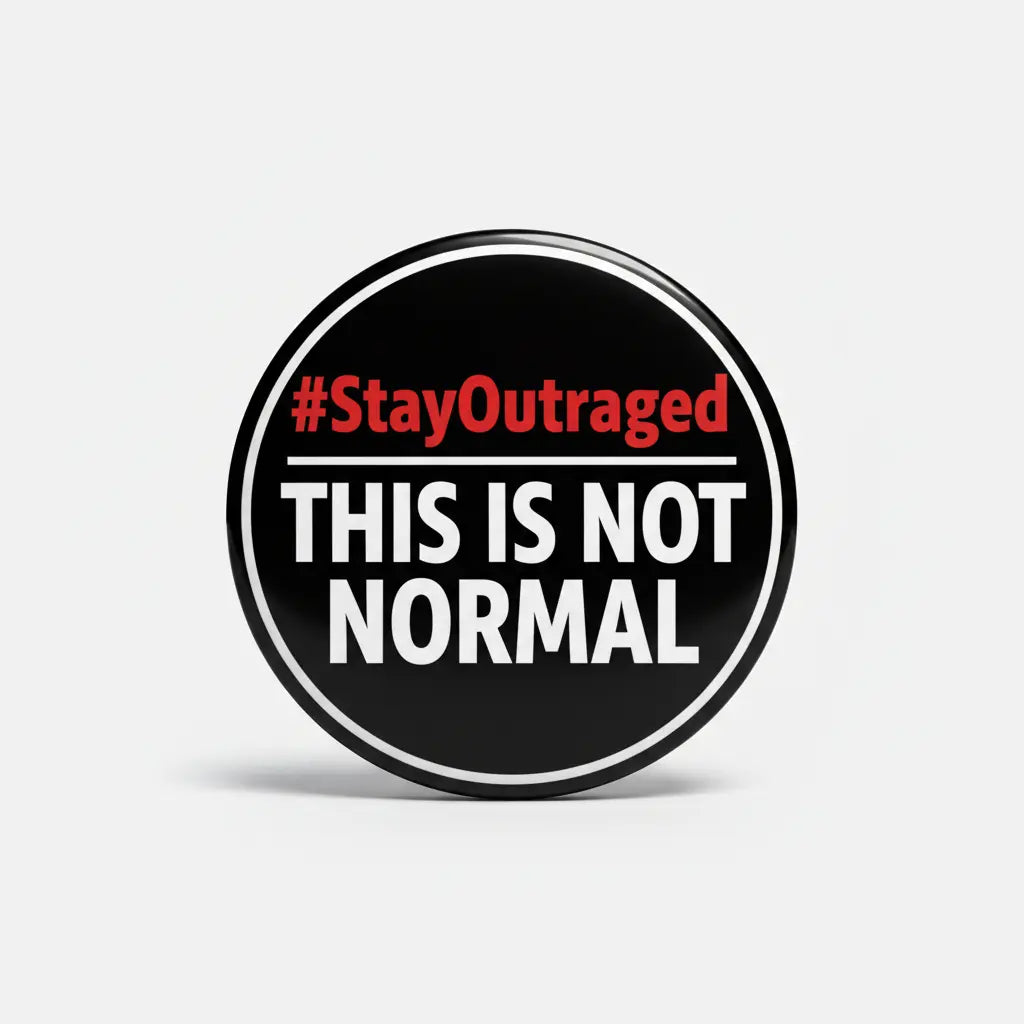 #StayOutraged because this is not normal Pinback 2.25-inch