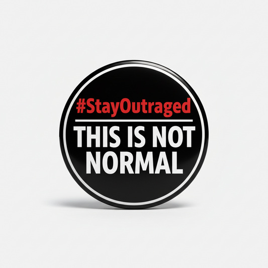 #StayOutraged because this is not normal Pinback 2.25-inch
