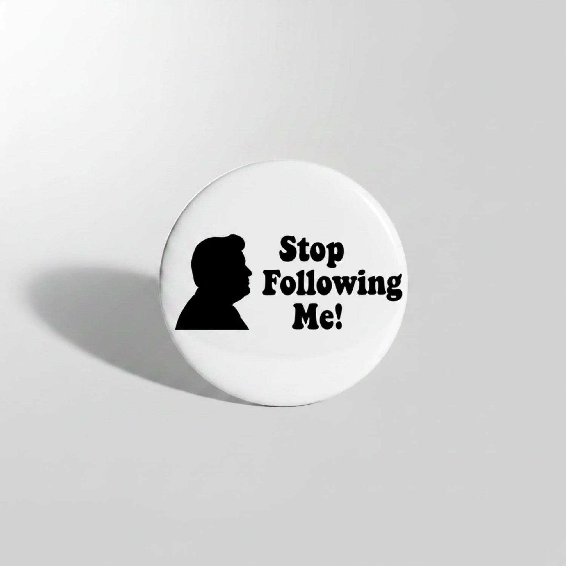 Stop following me Pinback 2.25-inch