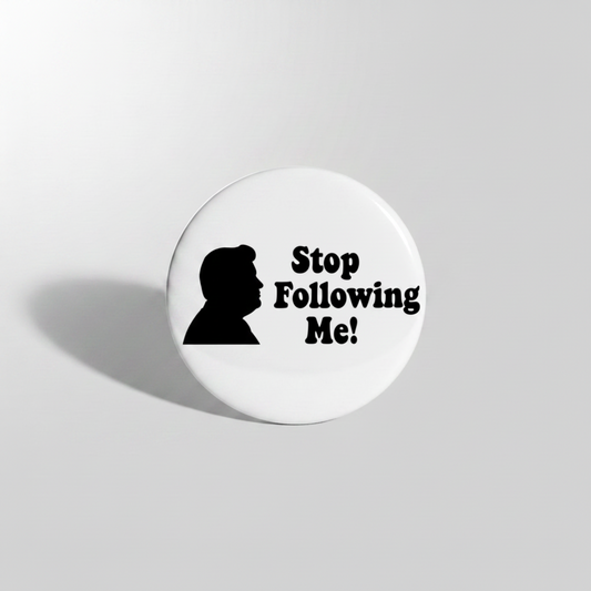 Stop following me Pinback 2.25-inch