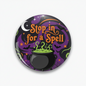 Stop in for a spell Halloween Pinback 2.25-inch