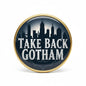 Gold-rimmed pinback button with dark blue Gotham skyline and “Take Back Gotham”