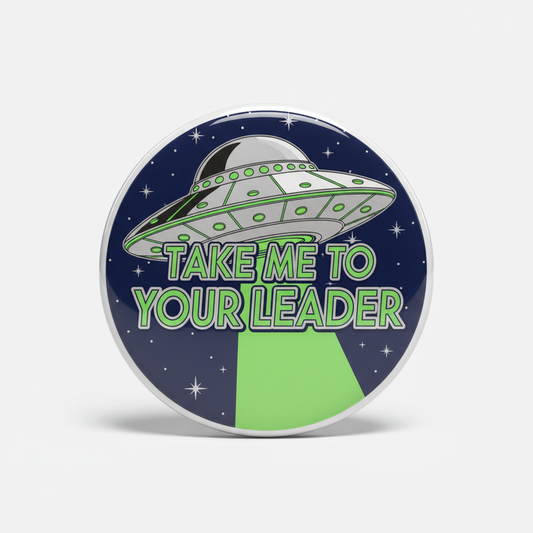 Take me to Your Leader Pinback 2.25-inch Mypinbacks.com