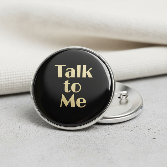 Talk to Me Pinback 2.25-inch