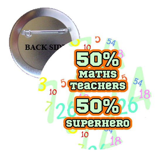 50% Professeurs de mathématiques 50% Super-héros Pinback 1,25"