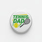 2.25-inch round tennis dad pinback with TENNIS DAD text and tennis racket graphic