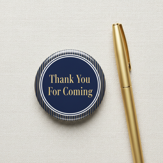 Navy round pinback button with 'Thank You For Coming' text and striped border