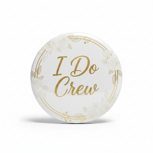 I Do Crew pinback button with gold script text and floral wreath design