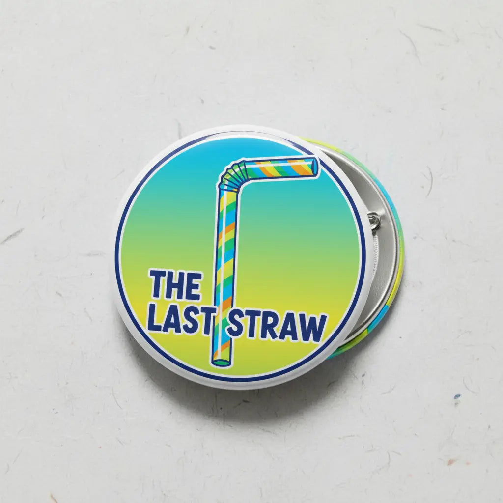 The last straw Pin Button 2.25-inch - mypinbacks.com
