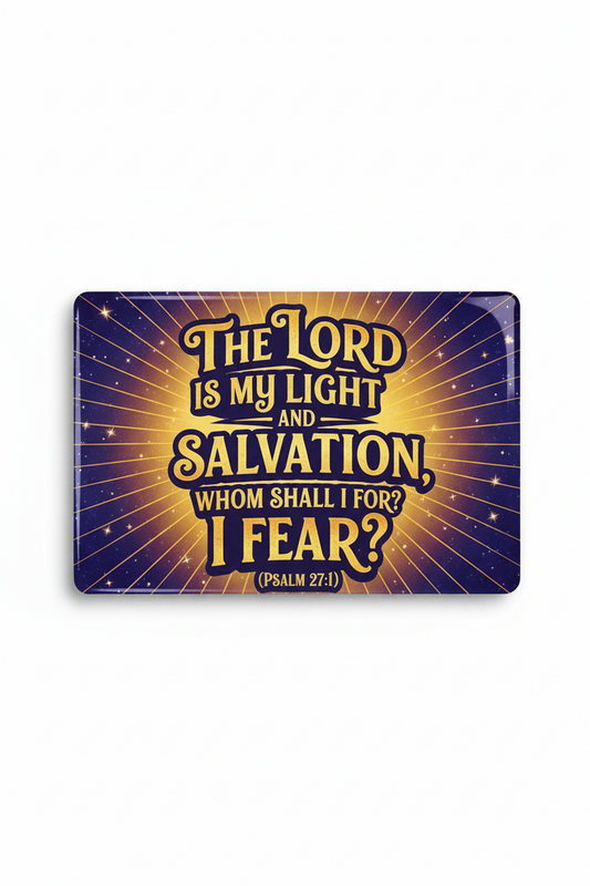 The Lord is my light and salvation whom shall I fear? Acrylic Fridge Magnetic 3-inch x 4-inch